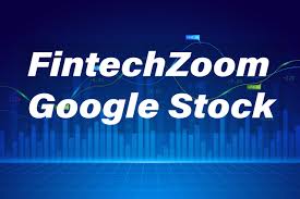 FintechZoom Google Stock Unlocking Potential and Strategic Insights